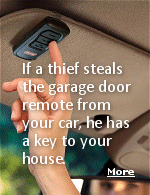 The door from inside your garage into your house is often a cheap hollow door without a lock on it. Once a burglar gains access to your garage, it is easy to enter the home and steal everything of value. There are cases where a car is broken into, but nothing appears to be missing. Later, the owner discovers the garage door remote is missing.